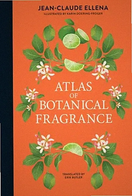 Atlas of Botanical Fragrance by Jean-Claude Ellena (Hardback Book)