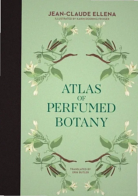 Atlas of Perfumed Botany by Jean-Claude Ellena (Hardback Book)