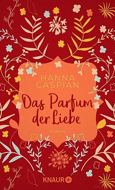 Das Parfum der Liebe | Hanna Caspian | Roman | Taschenbuch | Sehnsuchtsmomente