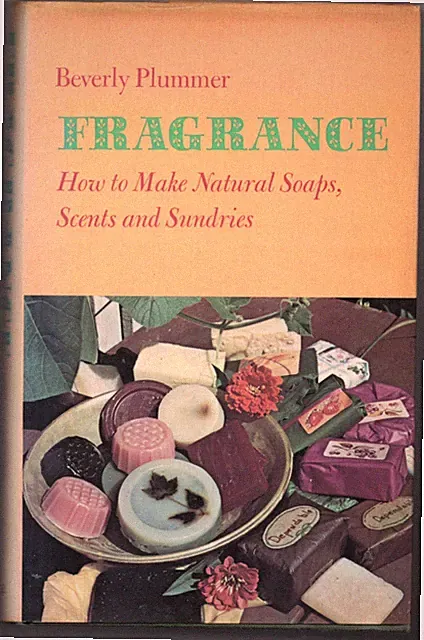 FRAGRANCE: How to make natural soaps, scents & sundries B Plummer 1st ed d/w vgc