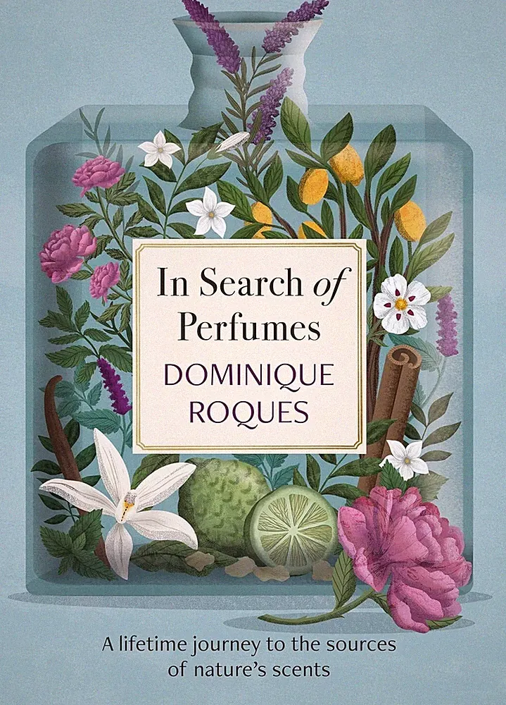 In Search of Perfumes: A lifetime journey to the sources of nature's scents Book