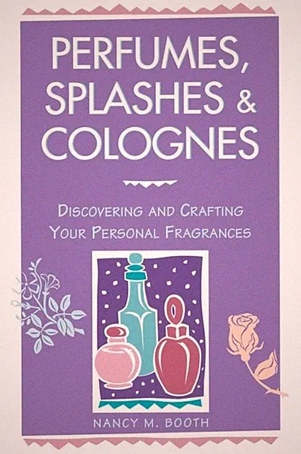 Perfumes, Splashes & Colognes by Nancy M. Booth (Paperback Book)