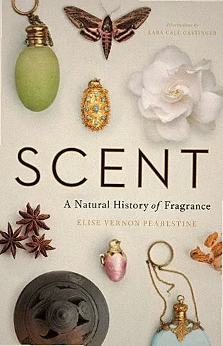 Scent : A Natural History of Fragrance, Hardcover by Pearlstine, Elise Vernon...